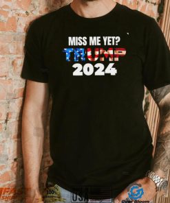 Miss me yet Trump 2024 American flag Donald Trump 4th Of July The Return shirt