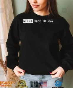 Muna made me gay 2022 shirt