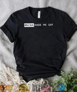 Muna made me gay 2022 shirt