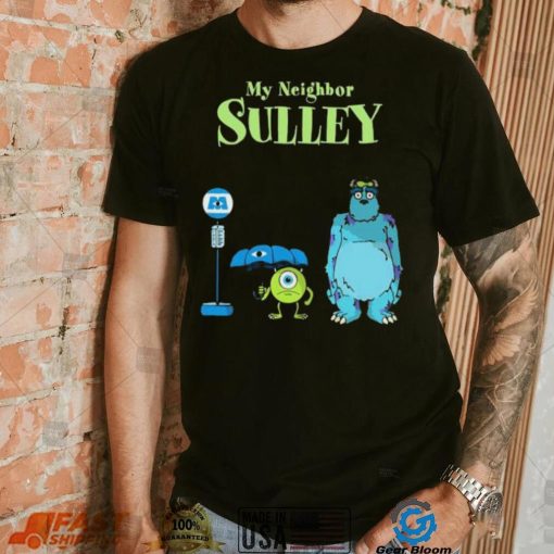 My Neighbor Sulley Mike And Sully Monsters University My Neighbor Totoro Shirt