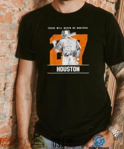 José Altuve there will never be another Houston Astros T Shirt