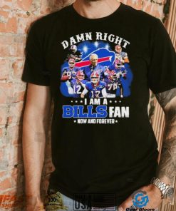 NFL Damn Right I Am A Bills Fan Now And Forever Signatures Shirt