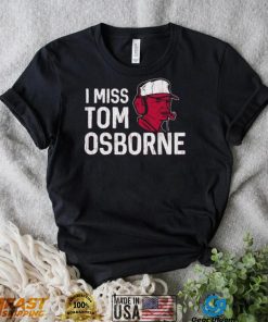 Nebraska Football I Miss Tom Osborne shirt