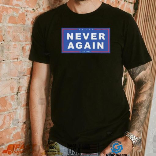 Never Again Like Ever Shirt