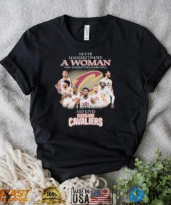 Never Underestimate A Woman Who Understands Basketball And Loves Cleveland Cavaliers Signatures Shirt