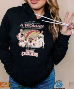 Never Underestimate A Woman Who Understands Basketball And Loves Cleveland Cavaliers Signatures Shirt