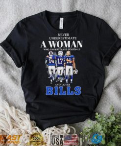 Never Underestimate A Woman Who Understands Football And Loves Bills Stefon Diggs Josh Allen And Cole Beasley Signatures Shirt