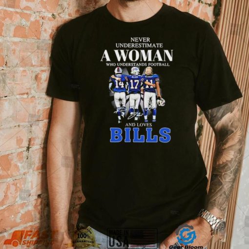 Never Underestimate A Woman Who Understands Football And Loves Bills Stefon Diggs Josh Allen And Cole Beasley Signatures Shirt