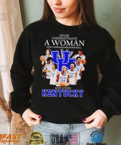 Never underestimate a woman who understands basketball and loves Kentucky T Shirt