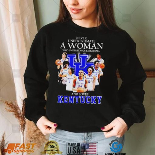 Never underestimate a woman who understands basketball and loves Kentucky T Shirt