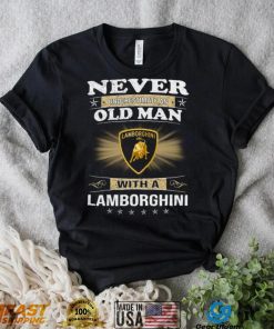 Never underestimate an old man with a lamborghinI logo shirt