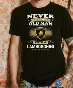 Never underestimate an old man with a lamborghinI logo shirt