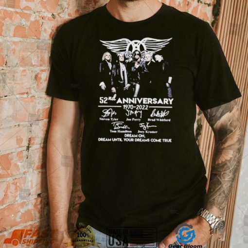 Nice Aerosmith 52nd Anniversary 1970 2022 Dream On Dream Until Your Dreams Come True Signature Shirt