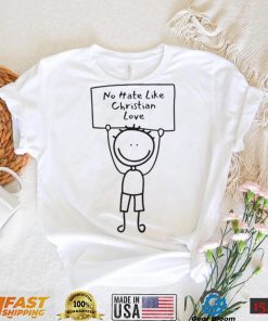 No Hate Like Christian Love Shirt