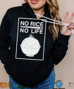 No rice no life art shirt