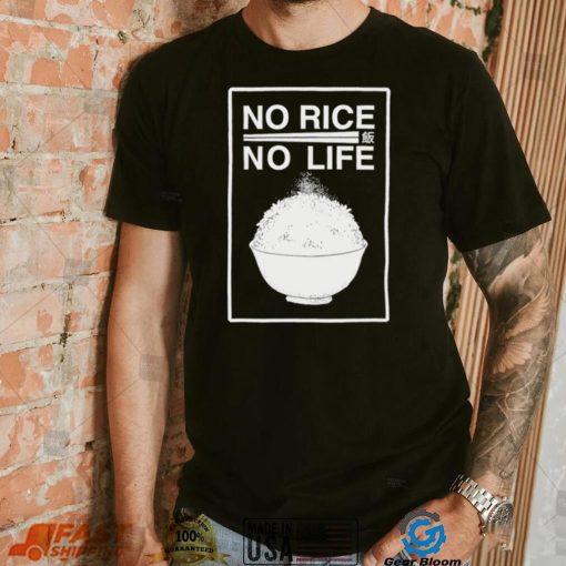 No rice no life art shirt