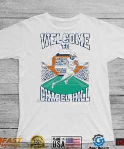 North Carolina Tar Heels Welcome To Chapel Hill Shirt