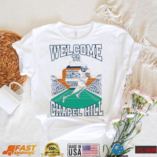 North Carolina Tar Heels Welcome To Chapel Hill Shirt