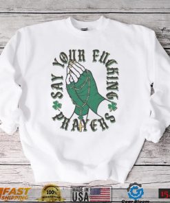 Notre Dame Fighting Irish Say Your Fucking Prayers Shirt