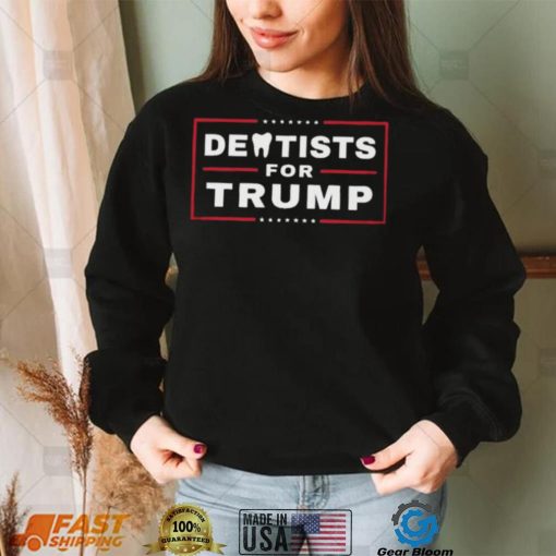 Official Dentists For Trump Shirt