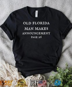 Old Florida Man makes announcement Page 26 2022 shirt