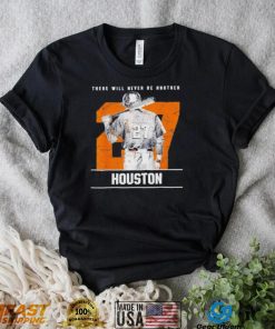 José Altuve there will never be another Houston Astros T Shirt