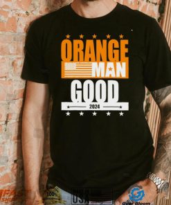 Orange Man good meme Patriotic American 2024 shirt