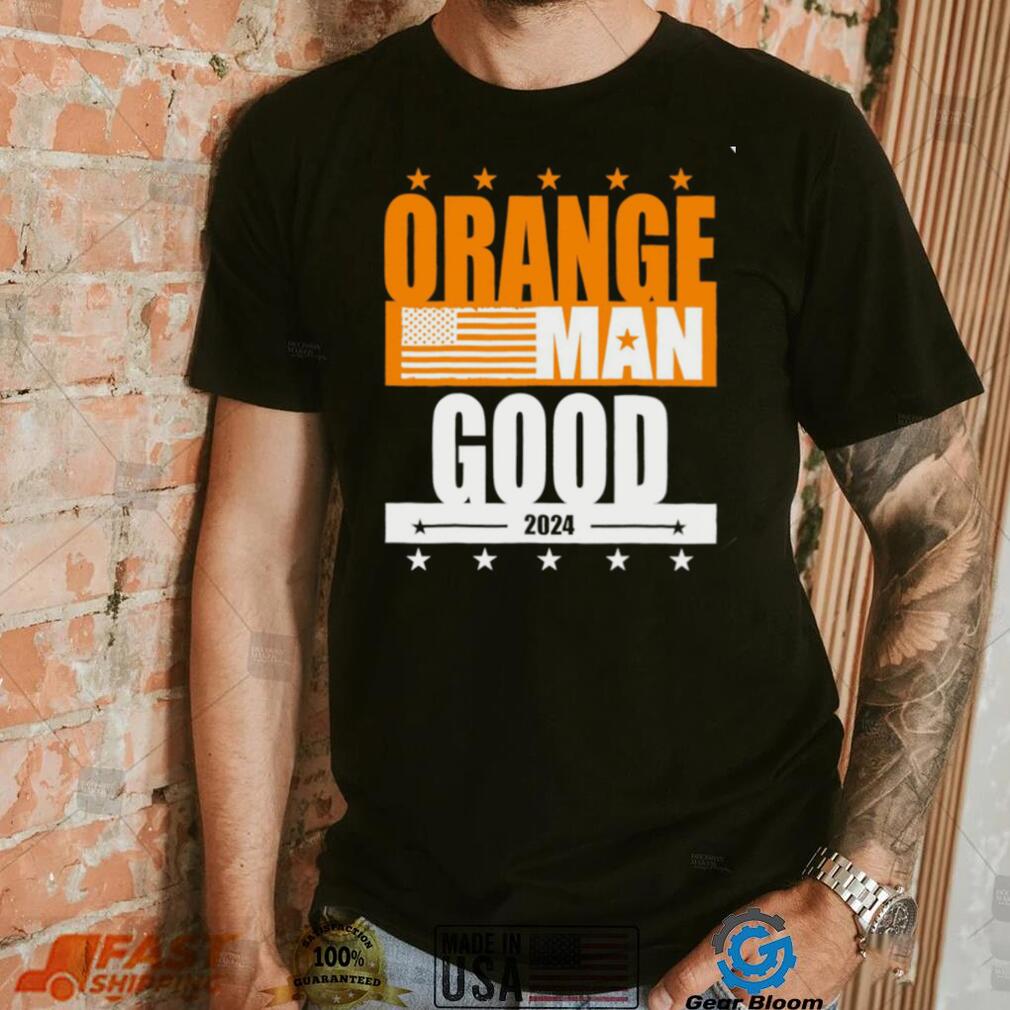 Orange Man good meme Patriotic American 2024 shirt, hoodie, sweater ...