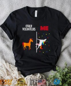 Other Volunteers Me Unicorn Shirt