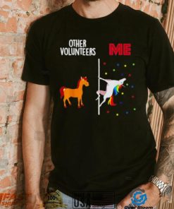 Other Volunteers Me Unicorn Shirt