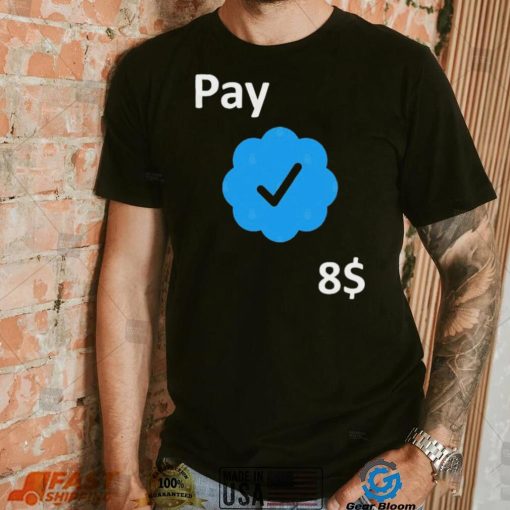 Pay 8$ – Your Feedback is appreciated T Shirt