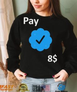 Pay 8$ – Your Feedback is appreciated T Shirt