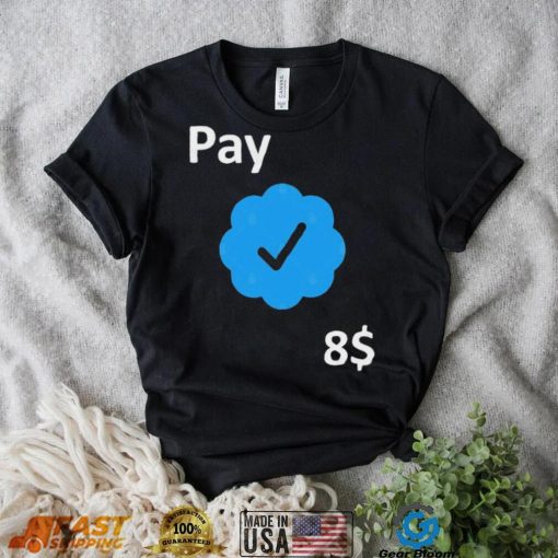 Pay 8$ – Your Feedback is appreciated T Shirt