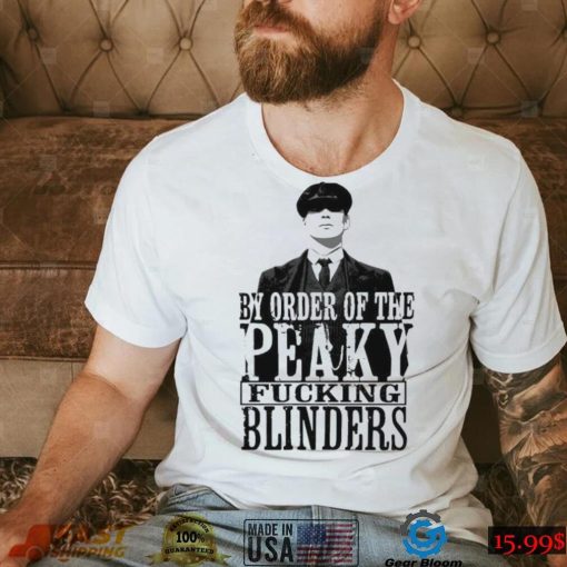 People Call Me By Order Of Peaky Fucking Blinders Gift Shirt