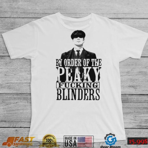 People Call Me By Order Of Peaky Fucking Blinders Gift Shirt