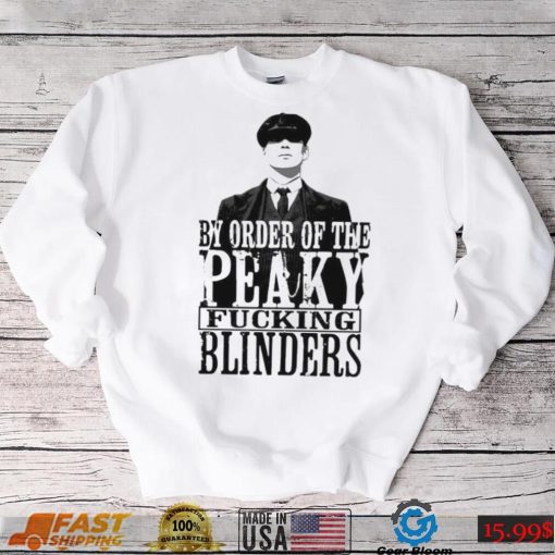 People Call Me By Order Of Peaky Fucking Blinders Gift Shirt