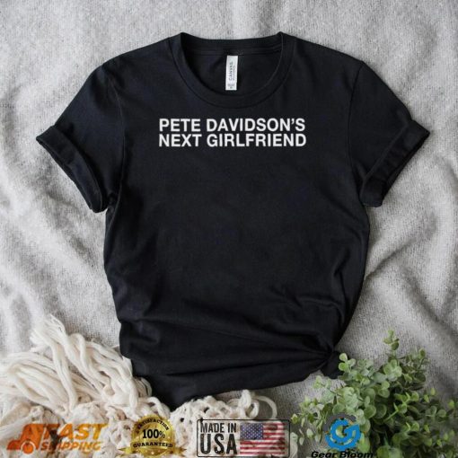 Pete davidson’s next girlfriend shirt