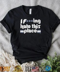 Philadelphia Baseball I Fucking Hate This Place 2022 Shirt