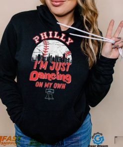 Philly I’m Just Dancing On My Own Baseball Philadelphia Skylines 2022 Shirt