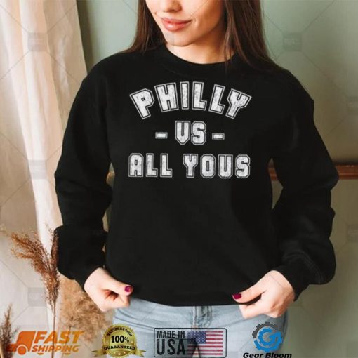 Philly Vs All Youse 2022 Shirt