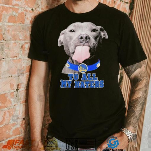Pitbull Golden State Warriors To All My Haters Shirt