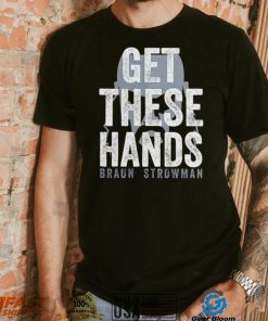 Braun Strowman get these hands T Shirt