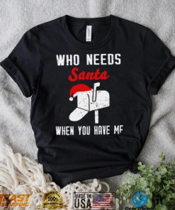 Postman Christmas who need Santa when you have me art shirt