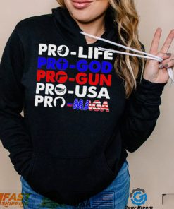 Pro Life Pro God Pro Gun Pro USA And Pro Maga Flag shirt