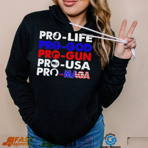 Pro Life Pro God Pro Gun Pro USA And Pro Maga Flag shirt