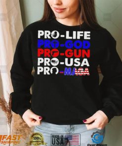 Pro Life Pro God Pro Gun Pro USA And Pro Maga Flag shirt