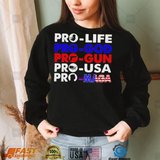 Pro Life Pro God Pro Gun Pro USA And Pro Maga Flag shirt