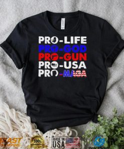 Pro Life Pro God Pro Gun Pro USA And Pro Maga Flag shirt