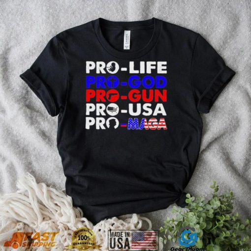 Pro Life Pro God Pro Gun Pro USA And Pro Maga Flag shirt