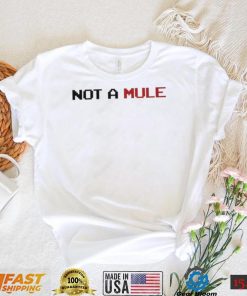 Not A Mule Shirt